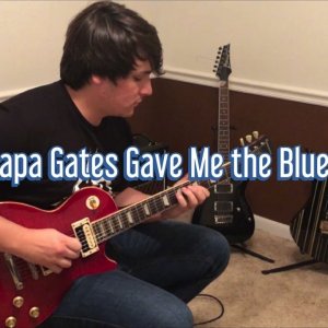 Papa Gates Gave Me the Blues