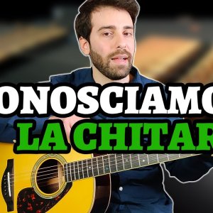 CONOSCIAMO LA CHITARRA – LEZIONI DI CHITARRA (by Luca Saccomando)